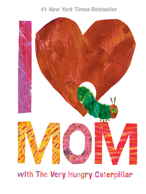 Title details for I Love Mom with the Very Hungry Caterpillar by Eric Carle - Wait list